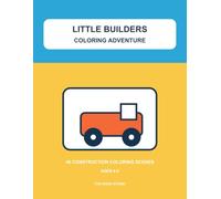 Little Builders Coloring Adventure: Construction Machines Working on the Job with Bold, Easy-to-Color Lines for Kids Ages 4-8