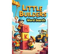 Little Builders Word Search: 50 Fun & Simple Construction Themed Puzzles for Young Minds plus 10 Bonus Coloring Pages!