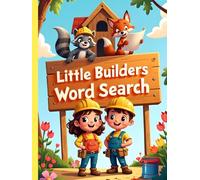 Little Builders Word Search: 50 Fun & Simple Construction Themed Puzzles for Young Minds plus 10 Bonus Coloring Pages!