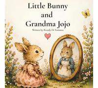 Little Bunny and Grandma Jojo: A story about love that stays forever