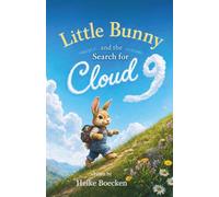 Little Bunny and Search for Cloud 9: An Illustrated Adventure Chapter Book for Readers Ages 6-9 (2nd Grade) - A Read-Aloud for Bedtime, Family Time, and Classroom