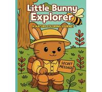 Little Bunny Explorer : A Nature Coloring Journey: A Delightful Bunny Coloring Book with 35 Pages | 8.5 x 11 Inches - Perfect Easter or Birthday Gift ... Coloring Book (Kids Coloring Activity Books)