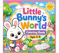 Little Bunny's World Coloring Book: Cute and Easy Coloring Book for Kids Ages 3-8