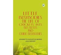 Little Busybodies: The Life of Crickets, Ants, Bees, Beetles, and Other Busybodies