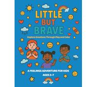 Little But Brave: A Feelings Coloring Book: Color your emotions and grow your heart-one page at a time.