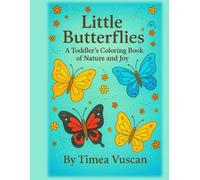 Little Butterflies: A Toddler’s Coloring Book of Transformation and Joy