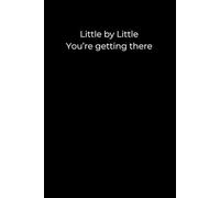 Little by little, you’re getting there.: A minimalist black 6x9 journal to track small wins and steady growth