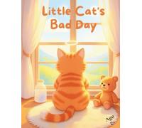Little Cat's Bad Day: A Soothing Coloring Adventure for Emotional Growth, Mindful Play, and Self-Expression in Early Childhood