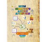 Little Champion's Activity Adventure: Volume 1: A Skill Building Journey for Ages 3-5 (30-Minute Quiet Time Activities)