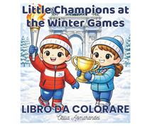 Little Champions at the Winter Games: Libro da colorare educativo per bambini - sport invernali, valori positivi e abilità sociali