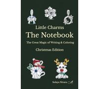 Little Charms The Notebook: The Great Magic of Writing & Coloring Christmas Edition