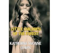 Little Children of the Forest: ENTER AT YOUR OWN RISK!