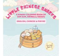 Little Chinese Snacks: Bilingual Coloring Book for Kids (Ages 3-8): Kawaii Chinese Food Coloring Book: Bilingual Mandarin Learning with Pinyin for ... Dim Sum & Treats in a Portable Square Format.