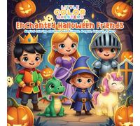 Little Color Questers Enchanted Halloween Friends: Magical Coloring Adventure with Princesses, Dragons, Unicorns & More (Ages 4+)