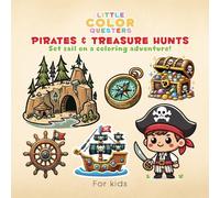 Little Color Questers: Pirates & Treasure Hunts: Set Sail for Fun! A Pirate-Themed Coloring Book for Kids