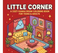 LITTLE CORNER: A Cozy Kawaii Room Coloring Book for Teens&Adults