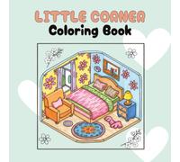 Little Corner Coloring Book for Adults and Teens: cute & comfy coloring book for adults and teens Anti-Estrés Designs for Mindfulness, Relaxation, and Stress Relief