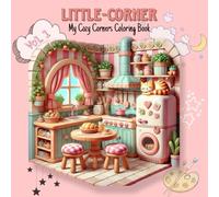 Little-Corner: My Cozy Corners Coloring Book! Dedicated to all the little artists who love to bring the world to life with colors