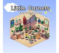 Little Corners: A Delightful Coloring Book for Adults and Teens, Showcasing Charming Hygge Room Designs to Inspire Relaxation and Alleviate Stress (Cozy Spaces Coloring)