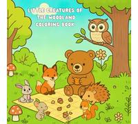 LITTLE CREATURES OF THE WOODLAND: Cute and Relaxing Woodland Animal Coloring Pages Featuring Forest Creatures, Nature Scenes, and Whimsical Wildlife for kids and adults