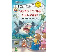 Mercer Mayer – Little Critter : Going to the Sea Park – My First I Can Read