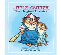 Little Critter The Original Classics Little Critter by Mercer Mayer Mercer Mayer (Auteur)