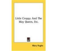 Little Croppy and the May Queen, Etc. Hughs, Mary (Auteur)