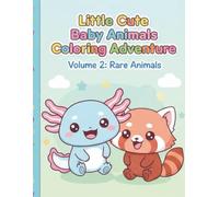 Little Cute Baby Animals Coloring Adventure: Volume 2 : Rare Animals - A Cute and Cozy Animal Coloring Book for Toddlers and Kids Ages 3-8 Featuring Rare Animals