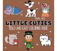 Little Cuties: Coloring Book for Adults and Teens Featuring Super Cute Animal Characters with Easy and Simple Designs for Relaxation