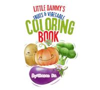 Little Dammy's Fruit & Vegetable Coloring Book: Simple & Cute Fruit & Vegetable Coloring Book