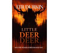 Little Deer: A Psychological Survival Horror Thriller of Fractured Reality, Wilderness Return, Conflicting Perception, and an Unseen Presence Learning How You Think