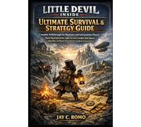Little Devil Inside:Ultimate Survival & Strategy Guide: Complete Walkthrough for Beginners and Intermediate Players - Mastering Exploration, Light ... Secret in This Quirky Victorian Adventure