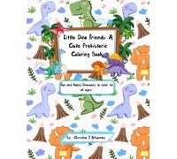 Little Dino Friends: A Cute Prehistoric Coloring Book: Fun and Happy Dinosaurs to color for all ages!