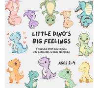 Little Dino’s Big Feelings: A Dinosaur Book on Feelings for Preschool Special Education: Social Emotional Learning (SEL) and Self-Regulation Resources for Kids Ages 2-4