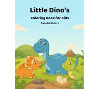 Little Dino's Coloring Book for Kids: Adorable Dinosaur Illustrations for Creativity, Fun, and Screen-Free Entertainment