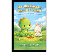 Little Dinosaur learns to be patient: Pequeno Dinosaurio aprende a ser paciente