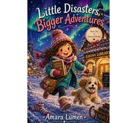 Little Disasters, Bigger Adventures: Book Two of Emma & Noodle