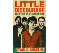 Little Discourage: The Story of Idlewild’s Rise: Rise from 1990s Scottish punk noise to literary rock acclaim, Mercury Prize recognition, folk reinvention, and enduring influence in U.K. indie music