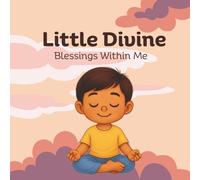Little Divine - Blessings Within Me: Indian Culture and Values for Kids