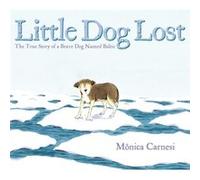 Little Dog Lost The True Story of a Brave Dog Named Baltic by Monica Carnesi Monica Carnesi (Auteur)