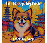 Little Dogs Big Paws: A Fun and Relaxing Dog Coloring Book for Adults and Teens - Realistic and Playful Scenes of Adorable Small and Large Dogs | By A Cozy Bundle Publishing
