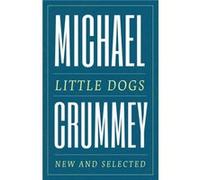Little Dogs by Michael Crummey Michael Crummey (Auteur)