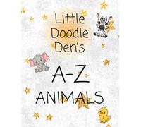 Little Doodle Den's A-Z Animals: Fun ABC Animal coloring book for toddlers and preschoolers, learn the alphabet with cute animals from A-Z, early learning and coloring fun for ages 2-5.