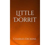 Little Dorrit: A Tale of Debt, Fortune, and Redemption