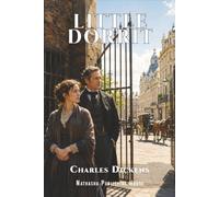 Little Dorrit: A Tale of Debt, Fortune, Love, and Freedom