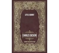 Little Dorrit - Classic Collector Edition (Annotated)