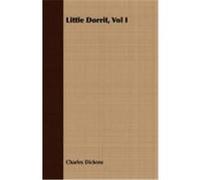 Little Dorrit, Vol I Dickens, Charles (Auteur)
