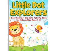 Little Dot Explorers: An Easy Connect the Dots Activity Book for Kids Ages 4-8 | Fun Animals, Birds & Shapes with Reference Pictures