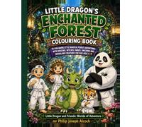 Little Dragon’s Enchanted Forest Colouring Book: 70 Fun Anime-Style Magical Forest Adventures with Dragons, Witches, Fairies, Unicorns and Woodland Creatures for Kids Ages 6-9