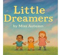 Little Dreamers: An Inclusive Picture Book About Children Dreaming Big